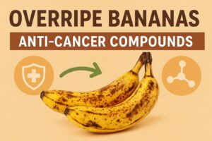 Overripe Bananas: How a Simple Fruit May Help Fight Cancer Naturally